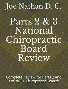 portada Part 2 and 3 National Chiropractic Board Review: Complete review for parts 2 and 3 of Chiropractic Boards (en Inglés)