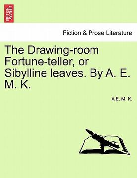 portada the drawing-room fortune-teller, or sibylline leaves. by a. e. m. k. (in English)