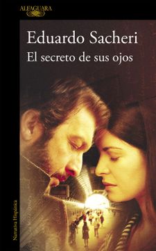 Influencia enlazar Fiesta Libro El Secreto de sus Ojos, Eduardo Sacheri, ISBN 9788420405223. Comprar  en Buscalibre