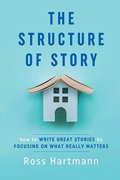 portada The Structure of Story: How to Write Great Stories by Focusing on What Really Matters (Kiingo Storytelling) (en Inglés)
