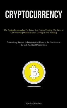 portada Cryptocurrency: The Optimal Approaches For Forex And Crypto Trading. The Process Of Generating Online Income Through Forex Trading (Ma (en Inglés)