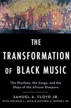 portada The Transformation of Black Music: The Rhythms, the Songs, and the Ships of the African Diaspora (en Inglés)