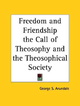 portada freedom and friendship the call of theosophy and the theosophical society (in English)