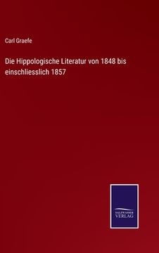 portada Die Hippologische Literatur von 1848 bis einschliesslich 1857 (en Alemán)
