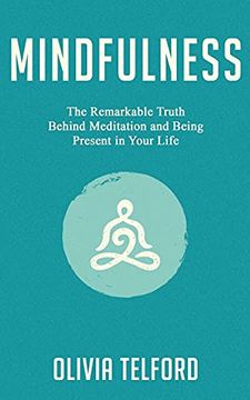portada Mindfulness: The Remarkable Truth Behind Meditation and Being Present in Your Life (in English)