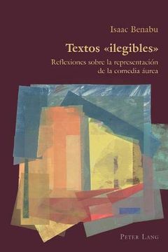 portada Textos Ilegibles: Reflexiones Sobre la Representaci n de la Comedia  Urea (Hispanic Studies: Culture and Ideas)