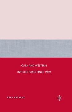 portada Cuba and Western Intellectuals Since 1959 (en Inglés)