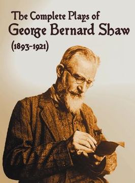portada the complete plays of george bernard shaw (1893-1921), 34 complete and unabridged plays including: mrs. warren's profession, caesar and cleopatra, man (in English)