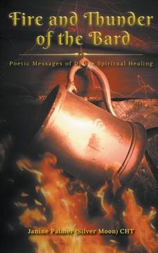 portada Fire and Thunder of the Bard: Poetic Messages of Divine Spiritual Healing (en Inglés)