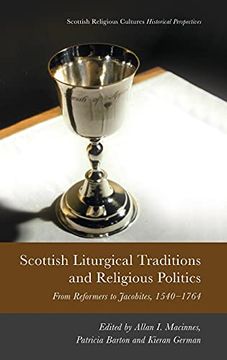 portada Scottish Liturgical Traditions and Religious Politics: From Reformers to Jacobites, 1560-1764 (Scottish Religious Cultures) (in English)