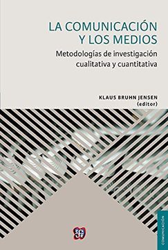 portada La Comunicación y los Medios. Metodologías de Investigación Cualitativa y Cuantitativa (in Spanish)