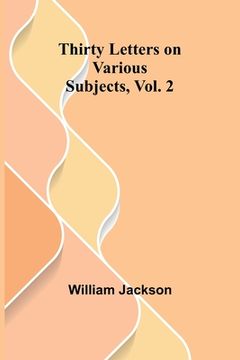 portada Thirty Letters on Various Subjects, Vol. 2 (en Inglés)