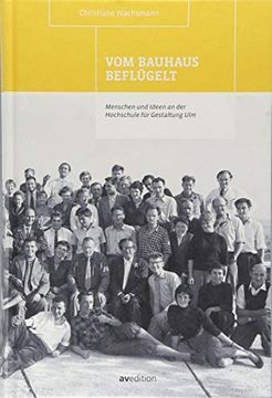 portada Vom Bauhaus Beflügelt: Menschen und Ideen an der Hochschule für Gestaltung ulm (in German)