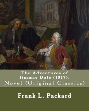 portada The Adventures of Jimmie Dale (1917). By: Frank L. Packard: Novel (Original Classics)...Frank Lucius Packard (February 2, 1877 – February 17, 1942) was a Canadian novelist.