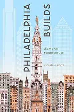 portada Philadelphia Builds: Essays on Architecture