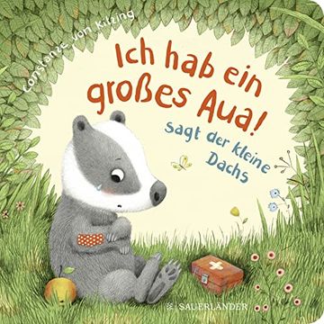 portada Ich hab ein Großes Aua", Sagt der Kleine Dachs (Trost-Buch) (en Alemán)