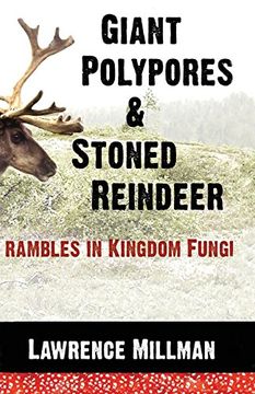 portada Giant Polypores and Stoned Reindeer: Rambles in Kingdom Fungi (en Inglés)