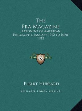 portada the fra magazine: exponent of american philosophy, january 1912 to june 1912 (en Inglés)