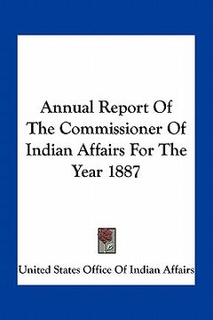 portada annual report of the commissioner of indian affairs for the year 1887