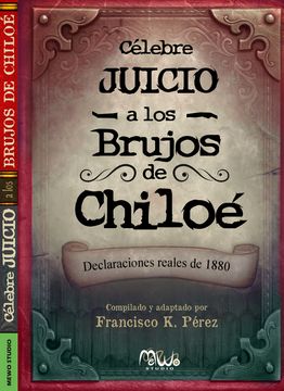 portada Célebre Juicio a los Brujos de Chiloé: Declaraciones reales de 1880
