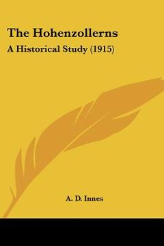 portada the hohenzollerns: a historical study (1915) (en Inglés)