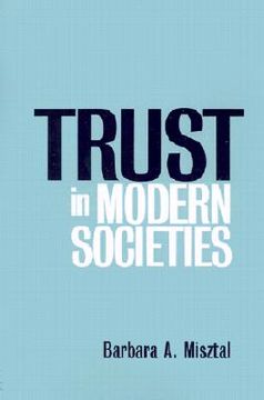 portada trust in modern societies: significance, scope and limits of the drive towards global uniformity (en Inglés)