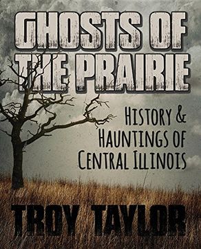 portada Ghosts of the Prairie: History & Hauntings of Central Illinois