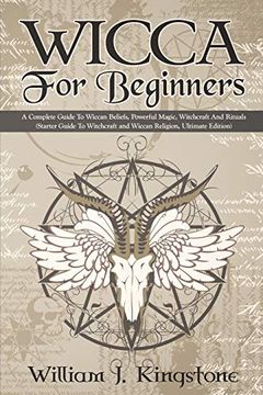 portada Wicca for Beginners: A Complete Guide to Wiccan Beliefs, Powerful Magic, Witchcraft and Rituals (en Inglés)