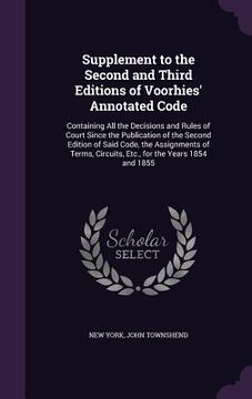 portada Supplement to the Second and Third Editions of Voorhies' Annotated Code: Containing All the Decisions and Rules of Court Since the Publication of the (in English)