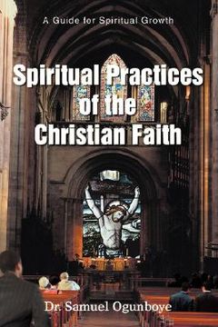 portada spiritual practices of the christian faith: a guide for spiritual growth (en Inglés)