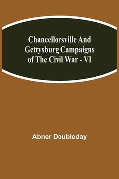 portada Chancellorsville and Gettysburg Campaigns of the Civil War - VI (in English)