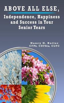 portada Above All Else, Independence, Happiness and Success in Your Senior Years (en Inglés)