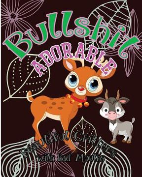 portada Bullshit Adorable: Beautiful Critters with Bad Mouths