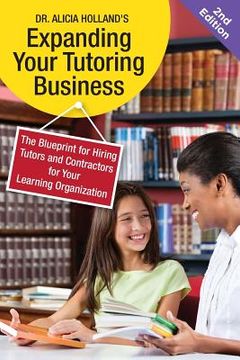 portada Expand Your Tutoring Business: The Blueprint for Hiring Tutors and Contractors for Your Learning Organization