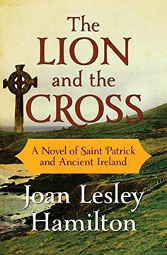 portada The Lion and the Cross: A Novel of Saint Patrick and Ancient Ireland (en Inglés)