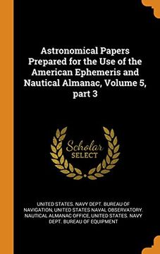 portada Astronomical Papers Prepared for the use of the American Ephemeris and Nautical Almanac, Volume 5, Part 3 (en Inglés)