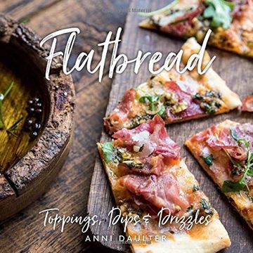 portada Flatbread: Toppings, Dips, and Drizzles (en Inglés)