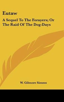 portada eutaw: a sequel to the forayers; or the raid of the dog-days: a tale of the revolution (1890) (en Inglés)