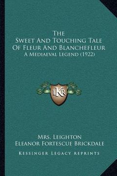 portada the sweet and touching tale of fleur and blanchefleur: a mediaeval legend (1922) (en Inglés)