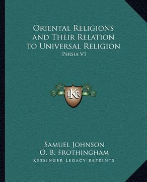 portada oriental religions and their relation to universal religion: persia v1 (en Inglés)