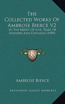 portada the collected works of ambrose bierce v2: in the midst of life, tales of soldiers and civilians (1909) (en Inglés)