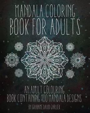 portada Mandala Coloring Book For Adults: An Adult Colouring Book Containing 100 Mandala Designs
