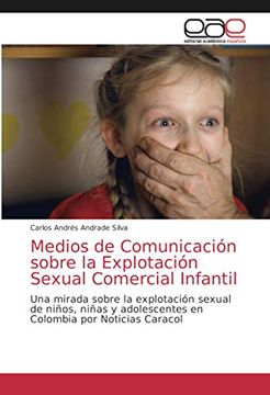 portada Medios de Comunicación Sobre la Explotación Sexual Comercial Infantil: Una Mirada Sobre la Explotación Sexual de Niños, Niñas y Adolescentes en Colombia por Noticias Caracol
