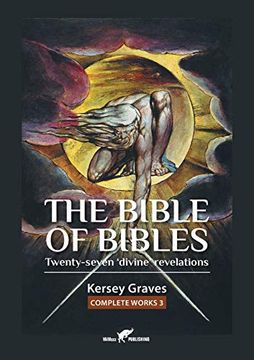 portada The Bible of Bibles: Or Twenty-Seven 'divine' Revelations (Kersey Graves Complete Works) (libro en Inglés)