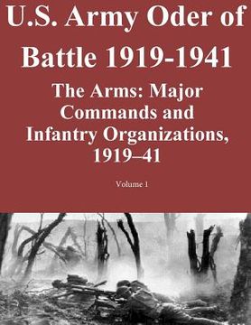 portada US Army Order of Battle 1919-1941: The Arms: Major Commands and Infantry Organizations, 1919-41; Volume 1