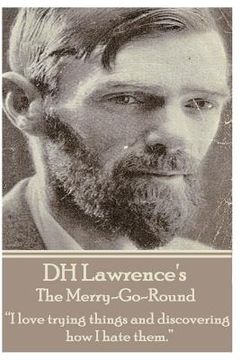 portada D.H. Lawrence - The Merry-Go-Round: "I love trying things and discovering how I hate them." (en Inglés)