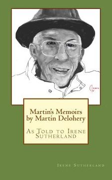 portada Martin's Memoirs by Martin Delohery: As Told to Irene Sutherland (en Inglés)