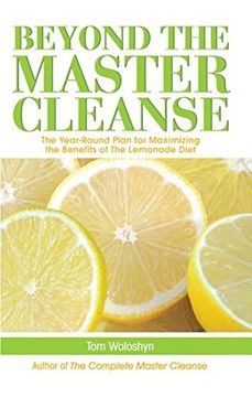portada Beyond the Master Cleanse: The Year-Round Plan for Maximizing the Benefits of the Lemonade Diet (en Inglés)