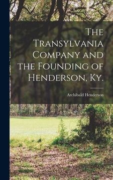 portada The Transylvania Company and the Founding of Henderson, Ky. (en Inglés)