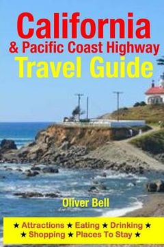 portada California & the Pacific Coast Highway Travel Guide: Attractions, Eating, Drinking, Shopping & Places To Stay (en Inglés)